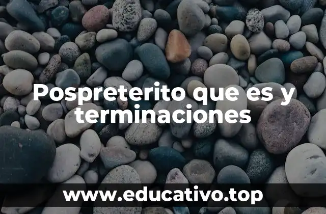 Pospreterito que es y terminaciones