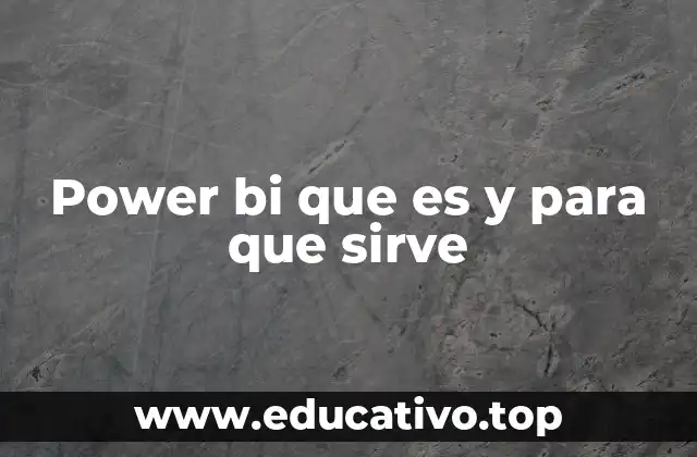 Power bi que es y para que sirve