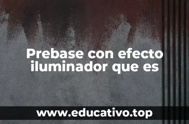 Cómo funciona una prebase con efecto iluminador