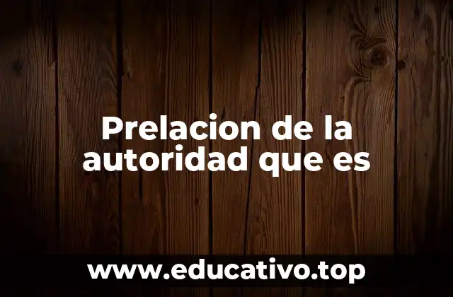 Prelacion de la autoridad que es