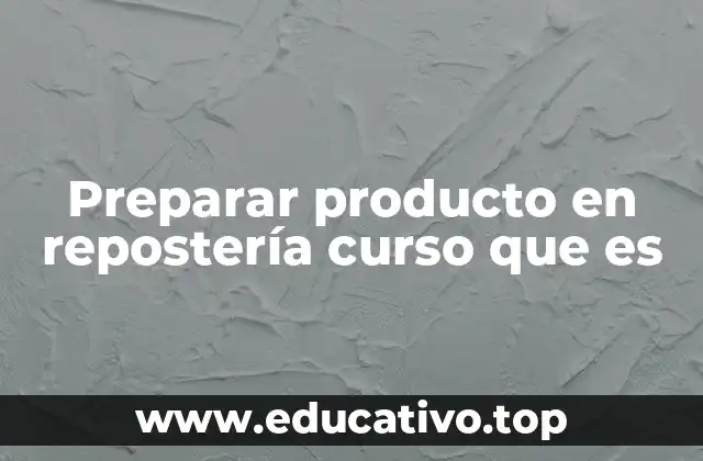 Preparar producto en repostería curso que es