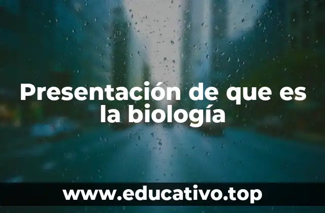 Presentación de que es la biología