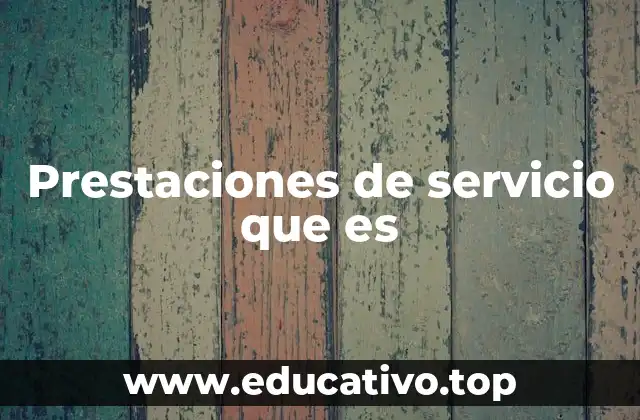Prestaciones de servicio que es