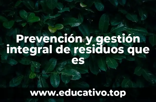 Prevención y gestión integral de residuos que es