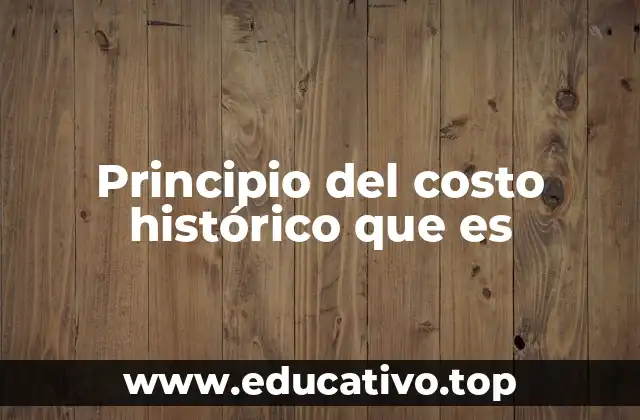 Principio del costo histórico que es