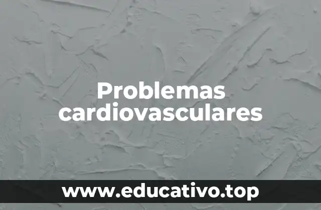 Problemas cardiovasculares