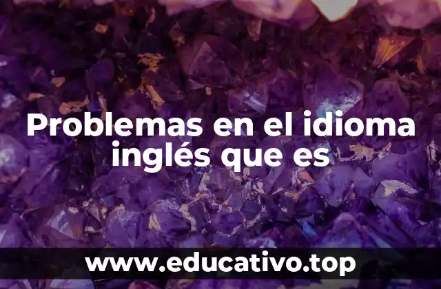 Problemas en el idioma inglés que es