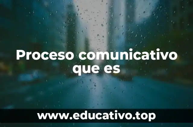 Proceso comunicativo que es