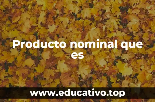 Producto nominal que es