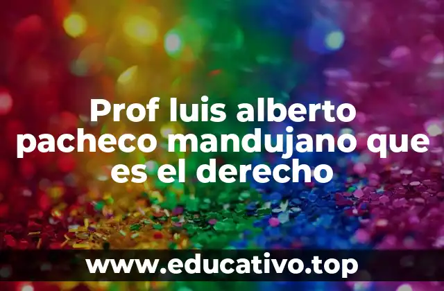 Prof luis alberto pacheco mandujano que es el derecho