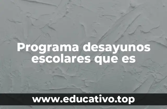 Programa desayunos escolares que es