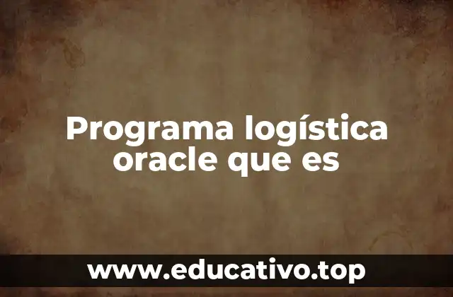 Programa logística oracle que es