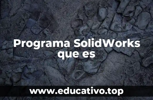 Programa SolidWorks que es