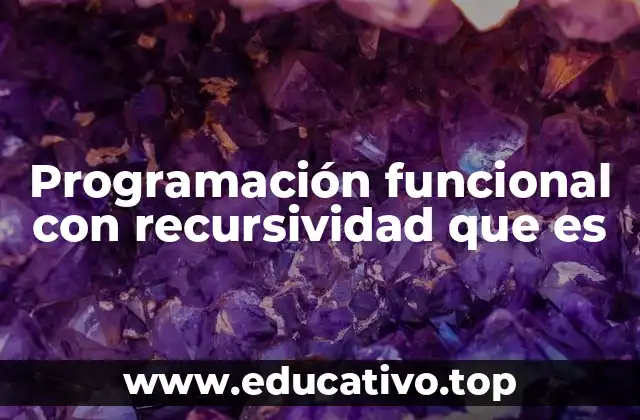 Programación funcional con recursividad que es