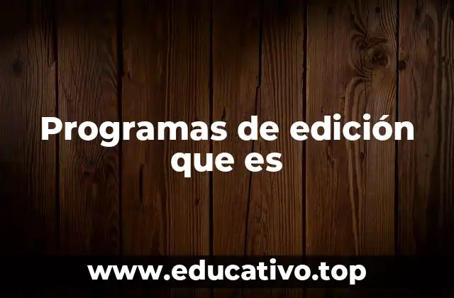Programas de edición que es