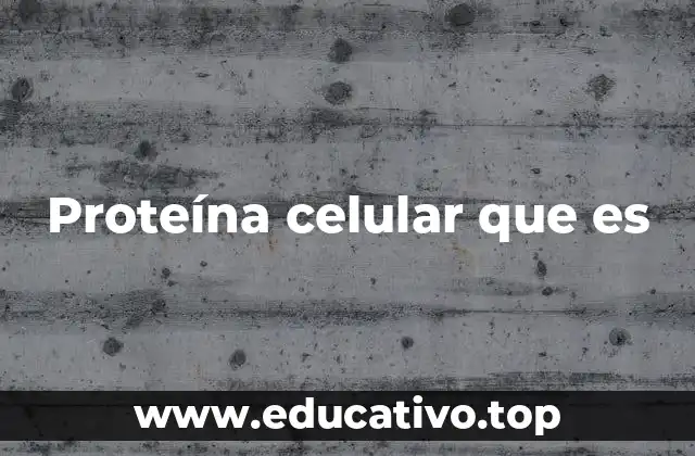 Proteína celular que es