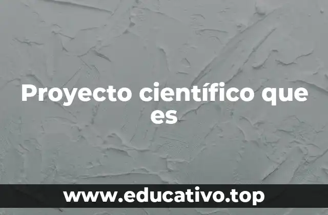Proyecto científico que es