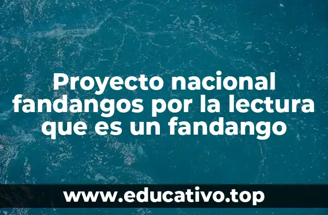 Proyecto nacional fandangos por la lectura que es un fandango