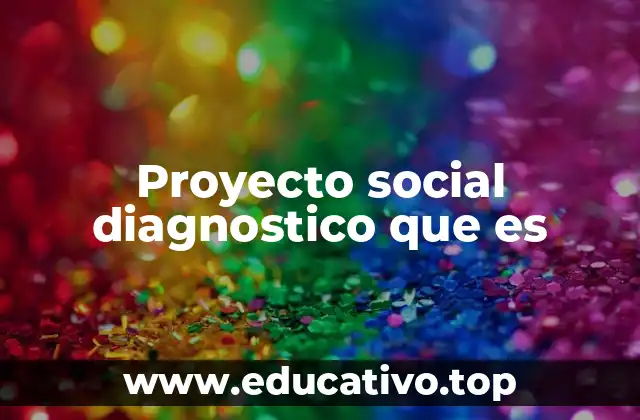 Proyecto social diagnostico que es