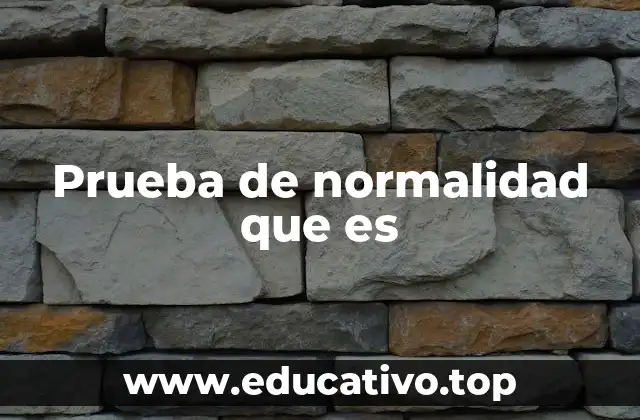 Prueba de normalidad que es