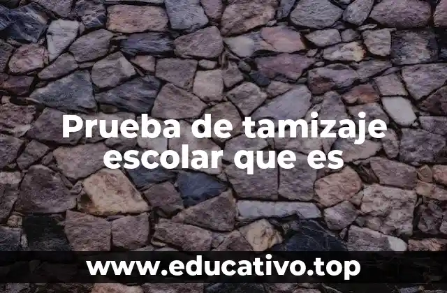 Prueba de tamizaje escolar que es