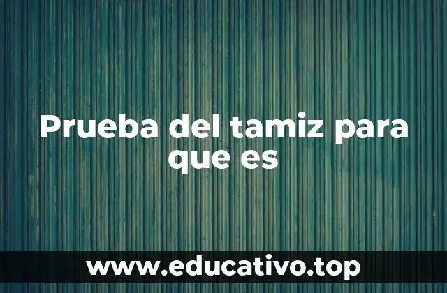 Prueba del tamiz para que es