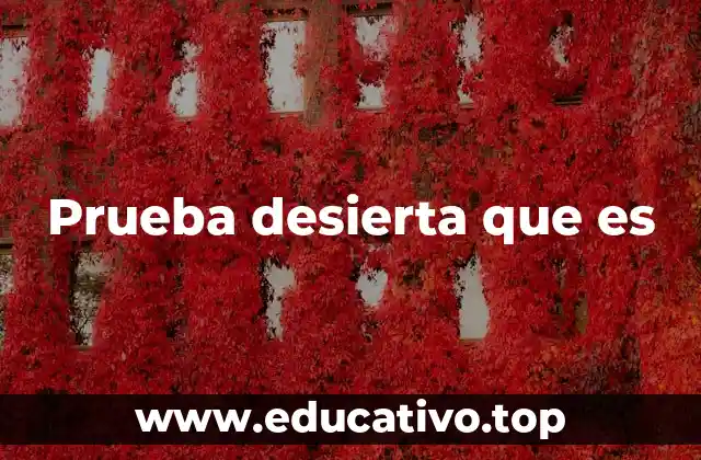 Prueba desierta que es