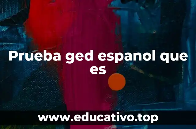 Prueba ged espanol que es
