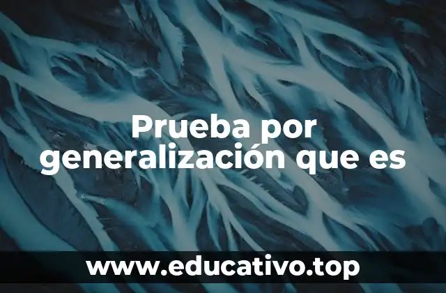 Prueba por generalización que es