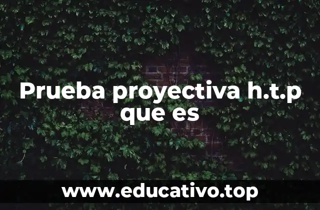 Prueba proyectiva h.t.p que es