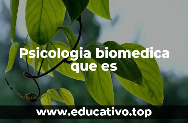 Psicologia biomedica que es