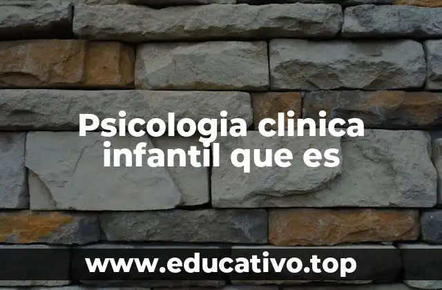 Psicologia clinica infantil que es