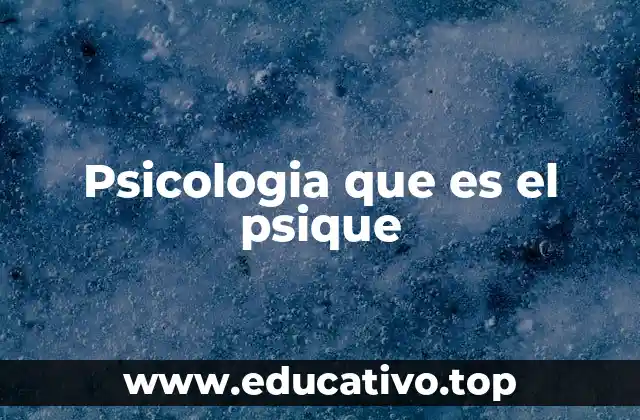 Psicologia que es el psique