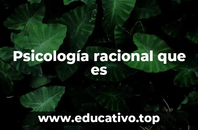 Psicología racional que es