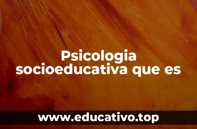 Psicologia socioeducativa que es