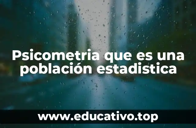 Psicometria que es una población estadistica
