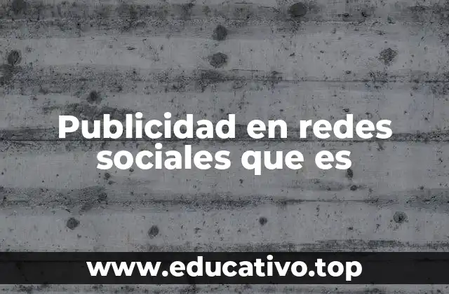 Publicidad en redes sociales que es