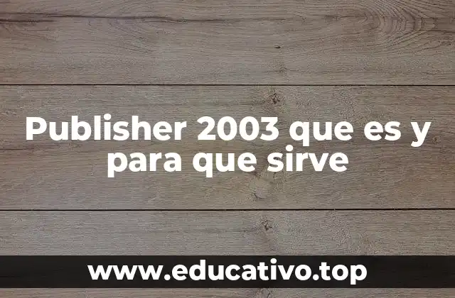 Publisher 2003 que es y para que sirve