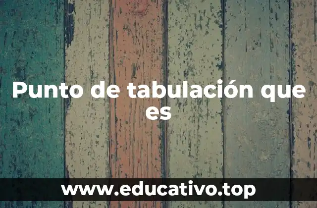 Punto de tabulación que es