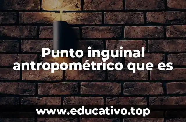 Punto inguinal antropométrico que es