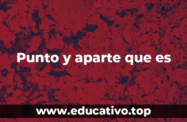Punto y aparte que es