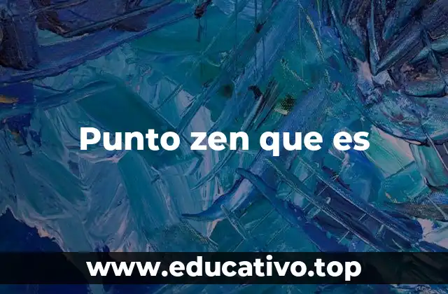 Punto zen que es