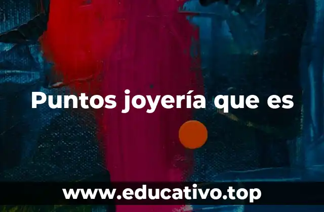 Puntos joyería que es