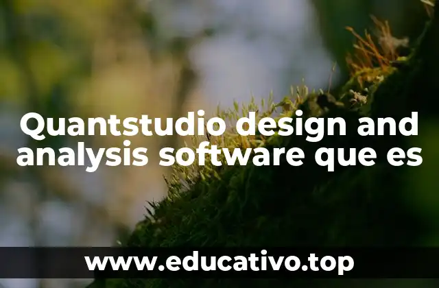 Quantstudio design and analysis software que es