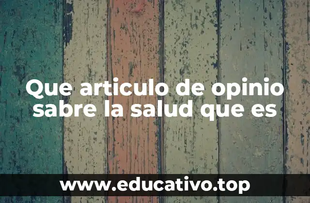 Que articulo de opinio sabre la salud que es
