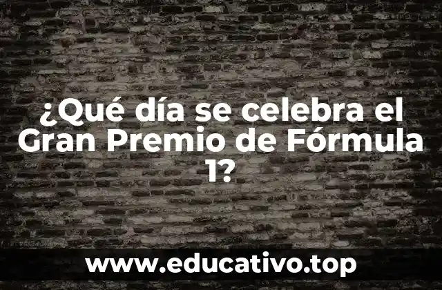 ¿Qué día se celebra el Gran Premio de Fórmula 1?