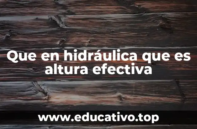 Que en hidráulica que es altura efectiva