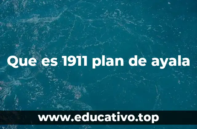 Que es 1911 plan de ayala