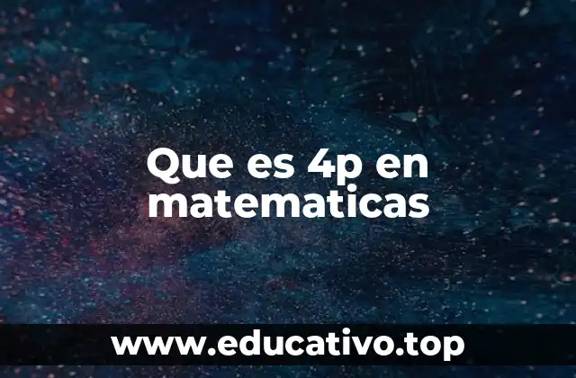 Que es 4p en matematicas