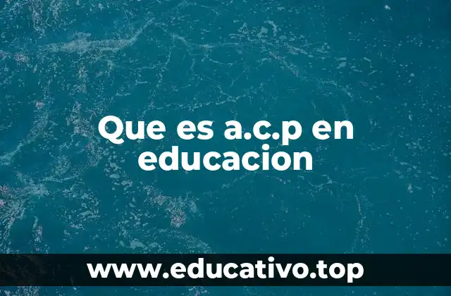 El A.C.P. como herramienta pedagógica